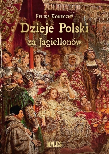 DZIEJE-POLSKI-ZA-JAGIELLONOW-FELIKS-KONECZNY-1001038580.jpg